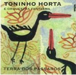 TONINHO HORTA / トニーニョ・オルタ / TERRA DOS PASSAROS 