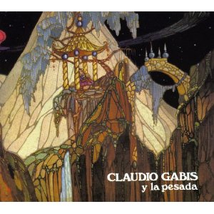 CLAUDIO GABIS / クラウディオ・ガビス / CLAUDIO GABIS Y LA PESADA 
