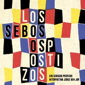LOS SEBOSOS POSTIZOS / ロス・セボーソス・ポスチーゾス / INTERPRETAM JORGE BEN JOR (LP)