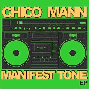 CHICO MANN / チコ・マン / MANIFEST TONE EP