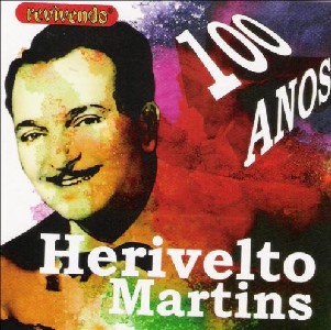 HERIVELTO MARTINS / エリヴェルト・マルチンス / 100 ANOS