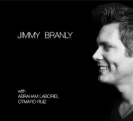 JIMMY BRANLY / ジミー・ブランリー / WITH OABRAHAM LABORIEL TMARO RUIZ 