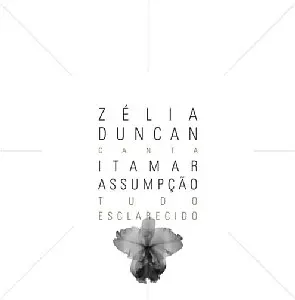 ZELIA DUNCAN / ゼリア・ドゥンカン / CANTA LTAMAR ASSUMPCAO - TUDO ESCLARECIDO