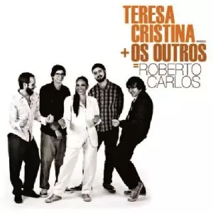 TERESA CRISTINA / テレーザ・クリスチーナ / TERESA CRISTINA + OS OUTROS = ROBERTO CARLOS