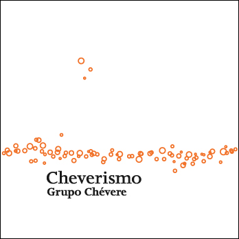 GRUPO CHEVERE / グルーポ・チェベレ / CHEVERISMO
