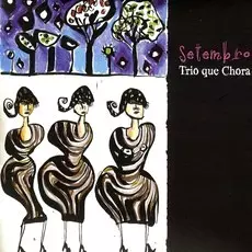 TRIO QUE CHORA / トリオ・キ・ショーラ / SETEMBRO