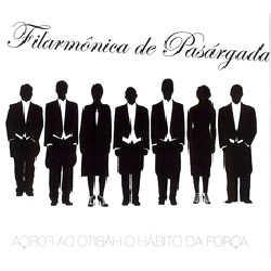 FILARMONICA DE PASARGADA / フィラルモニカ・ヂ・パサルガーダ / O HABITO DA FORCA