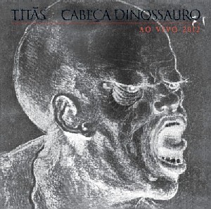 TITAS / チタンス / CABECA DINOSSAURO - AO VIVO 2012