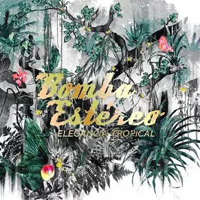 BOMBA ESTEREO / ボンバ・エステレオ / ELEGANCIA TROPICAL