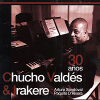 CHUCHO VALDES / チューチョ・バルデス / 30 ANOS : CHUCHO VALDES & LRAKERE