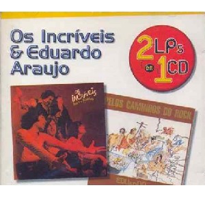 OS INCRIVEIS & EDUARDO ARAUJO   / 2LPS EM 1CD 