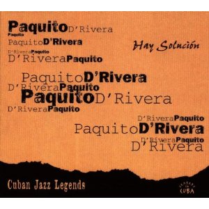 PAQUITO D'RIVERA / パキート・デ・リベラ / CUBAN JAZZ LEGEND 