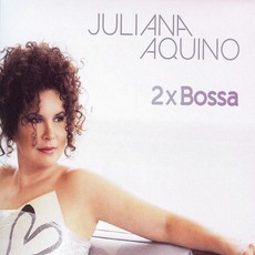 JULIANA AQUINO / ジュリアーナ・アキーノ / 2x BOSSA 