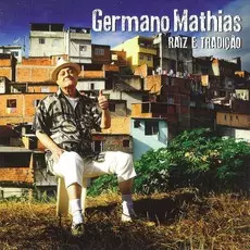 GERMANO MATHIAS / ジェルマーノ・マチアス / RAIZ E TRADICAO