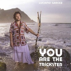 LUCIANO GARCEZ / ルシアーノ・ガルセス / YOU ARE THE TRICKSTER