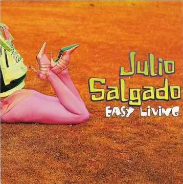 JULIO SALGADO / フリオ・サルガード / EASY LIVING  