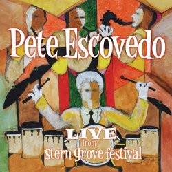 PETE ESCOVEDO / ピート・エスコベード / LIVE FROM STERN GROVE FESTIVAL