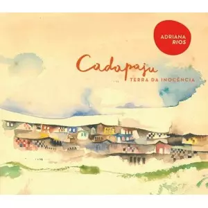 ADRIANA RIOS / アドリアーナ・リオス / CADAPAJU, TERRA DA INOCENCIA 