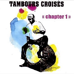 TAMBOURS CROISES  / タンボール・クロワーゼ / CHAPTER ONE  