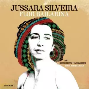 JUSSARA SILVEIRA / ジュサーラ・シルヴェイラ / FLOR BAILARINA
