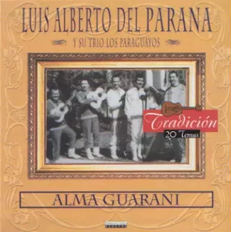 LUIS ALBERTO DEL PARANA / ルイス・アルベルト・デル・パラナー / グアラニ-の魂