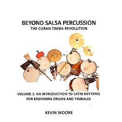 ケヴィン・ムーア / BEYOND SALSA PERCUSSION - THE CUBAN TIMBA REVOLUTION, VOLUME 1: AN INTRODUCTION TO LATIN RHYTHMS FOR BEGINNING DRUMS AND TIMBALES
