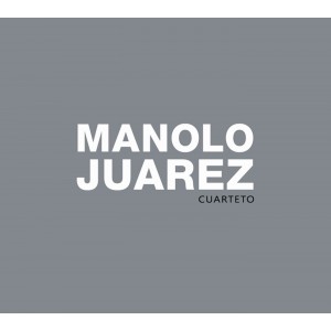 MANOLO JUAREZ / マノロ・フアレス / MANOLO JUAREZ CUARTETO