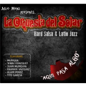 JULIO MENA Y LA ORQUESTA DEL SOLAR / フリオ・メーナ・イ・ラ・オルケスタ・デル・ソラール / AQUI PASA ALGO