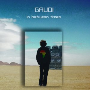 GAUDI  / ガウディ / IN BETWEEN TIMES