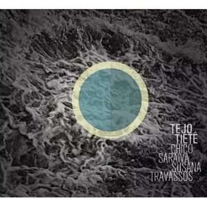 CHICO SARAIVA & SUSANA TRAVASSOS  / シコ・サライーヴァ&スザーナ・トラヴァッソス / TEJO-TIETE
