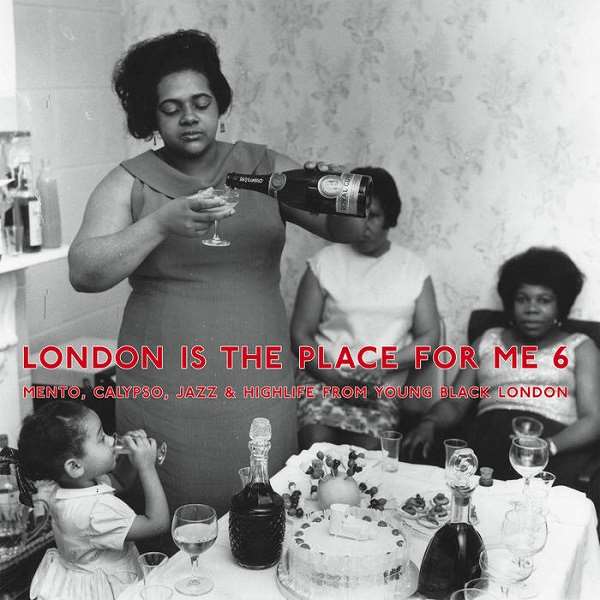 V.A. (LONDON IS THE PLACE FOR ME) / オムニバス / LONDON IS THE PLACE FOR ME VOL.6 - MENTO, CALYPSO, JAZZ, HIGHLIFE FROM YOUNG BLACK LONDON 
