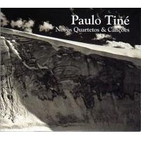 PAULO TINE / パウロ・チネ / NOVOS QUARTETOS & CANCOES