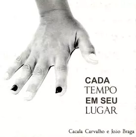 CACALA CARVALHO & JOAO BRAGA / カカラ・カルヴァーリョ&ジョアン・ブラーガ / CADA TEMPO EM SEU LUGAR