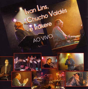 IVAN LINS & CHUCHO VALDES & IRAKERE / イヴァン・リンス&チューチョ・バルデス&イラケレ / AO VIVO