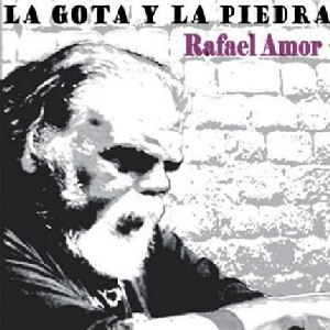 RAFAEL AMOR / ラファエル・アモール / LA GOTA Y LA PIEDRA