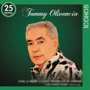 TOMMY OLIVENCIA / トミー・オリベンシア / ICONOS 25 EXITOS