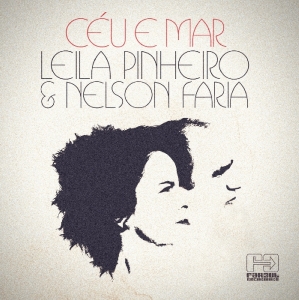 LEILA PINHEIRO & NELSON FARIA / レイラ・ピニエイロ&ネルソン・ファリア / CEU E MAR