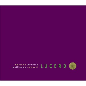 MARIANA PEREIRO - GUILLERMO CAPOCCI / LUCERO