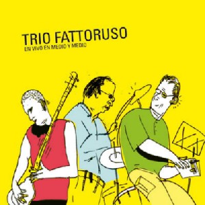 TRIO FATTORUSO / トリオ・ファットルーソ / EN VIVO EN MEDIO Y MEDIO