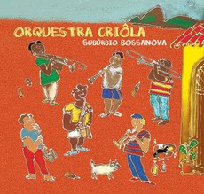 ORQUESTRA CRIOLA / オルケストラ・クリオーラ / SUBURBIO BOSSANOVA