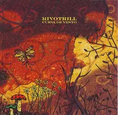 RIVOTRILL / ヒヴォットリウ / CURVA DE VENTO