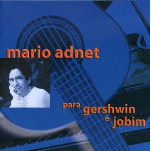 MARIO ADNET / マリオ・アヂネー / PARA GERSHWIN & JOBIM