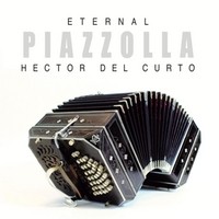 HECTOR DEL CURTO / エクトル・デル・クルト / ETERNAL PIAZZOLLA