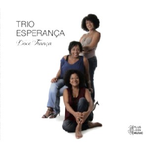 TRIO ESPERANCA / トリオ・エスペランサ / DOCE FRANCA