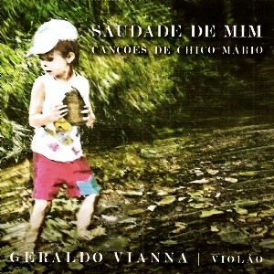 GERALDO VIANNA / ジェラルド・ヴィアナ / SAUDADE DE MIM - CANCOES DE CHICO MARIO