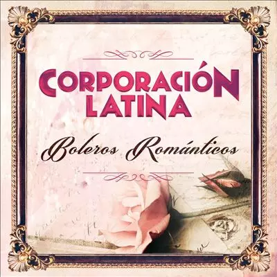 CORPORACION LATINA / コルポラシオン・ラティーナ / BOLEROS ROMANTICOS