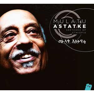 MULATU ASTATKE / ムラトゥ・アスタトゥケ / SKETCHES OF ETHIOPIA