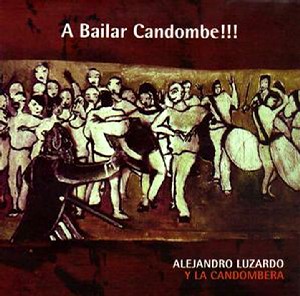 ALEJANDRO LUZARDO Y LA CANDOMBERA / アレハンドロ・ルサルド & ラ・カンドンベーラ / A BAILAR CANDOMBE !!!
