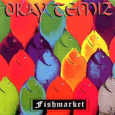 OKAY TEMIZ / オカイ・テミズ / FISHMARKET