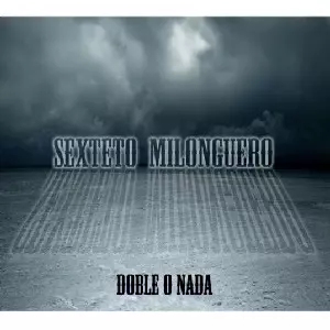 SEXTETO MILONGUERO / セクステート・ミロンゲーロ / DOBLE O NADA